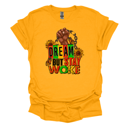 Juneteenth Empowerment - Stay Woke Tee "Dream Big"