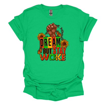 Juneteenth Empowerment - Stay Woke Tee "Dream Big"