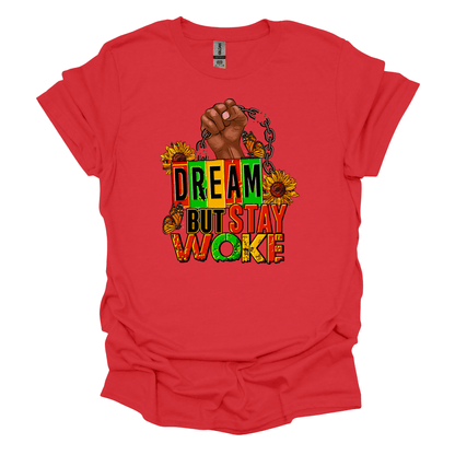 Juneteenth Empowerment - Stay Woke Tee "Dream Big"